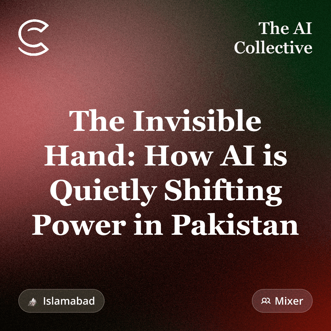 The Invisible Hand: How AI is Quietly Shifting Power in Pakistan (w/ The AI Collective)