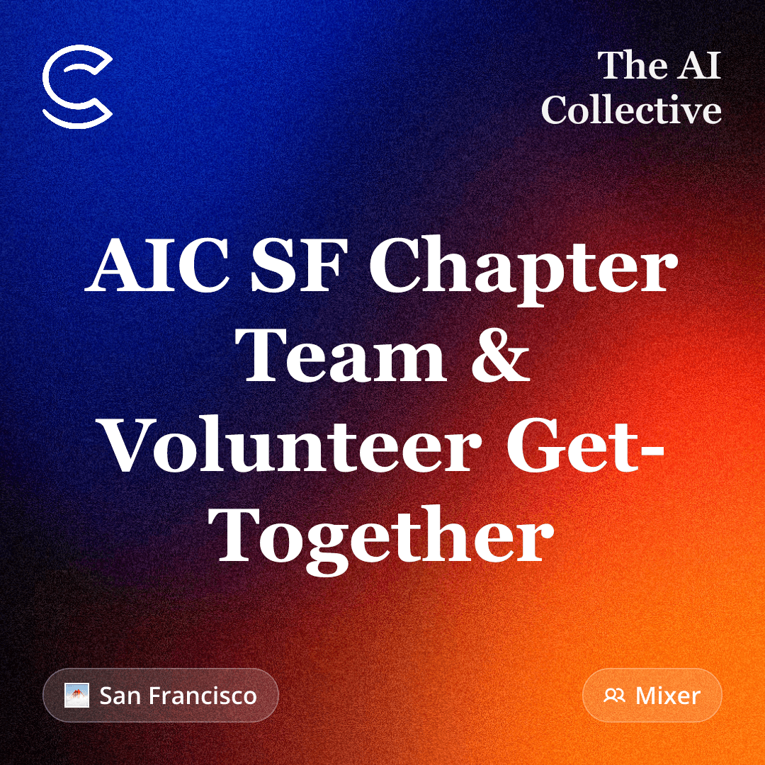 AIC SF Chapter Team & Volunteer Get-Together (w/ The AI Collective)