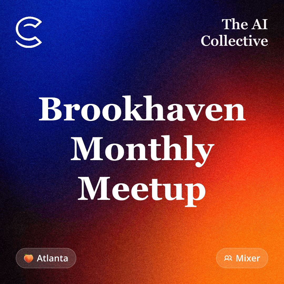 Brookhaven Monthly Meetup (w/ The AI Collective ATL)