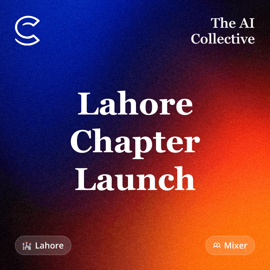 Lahore Chapter Launch (w/ The AI Collective)
