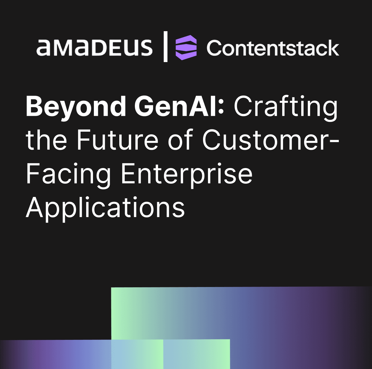 Beyond GenAI: Crafting the Future of Customer-Facing Enterprise Applications by Amadeus and Contenstack - This is a mini Hackathon.