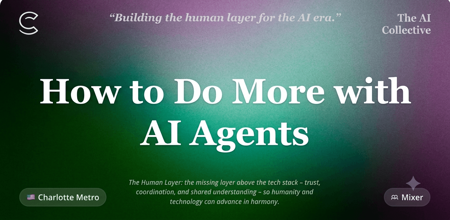 How To Do More with AI Agents (AI Collective)