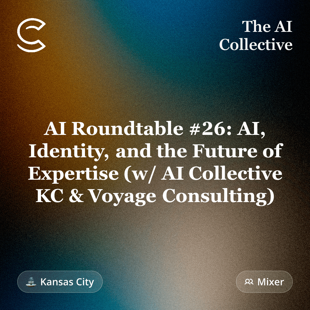 AI Roundtable #26: AI, Identity, & the Future of Expertise (w/ AI Collective KC & Voyage Consulting)