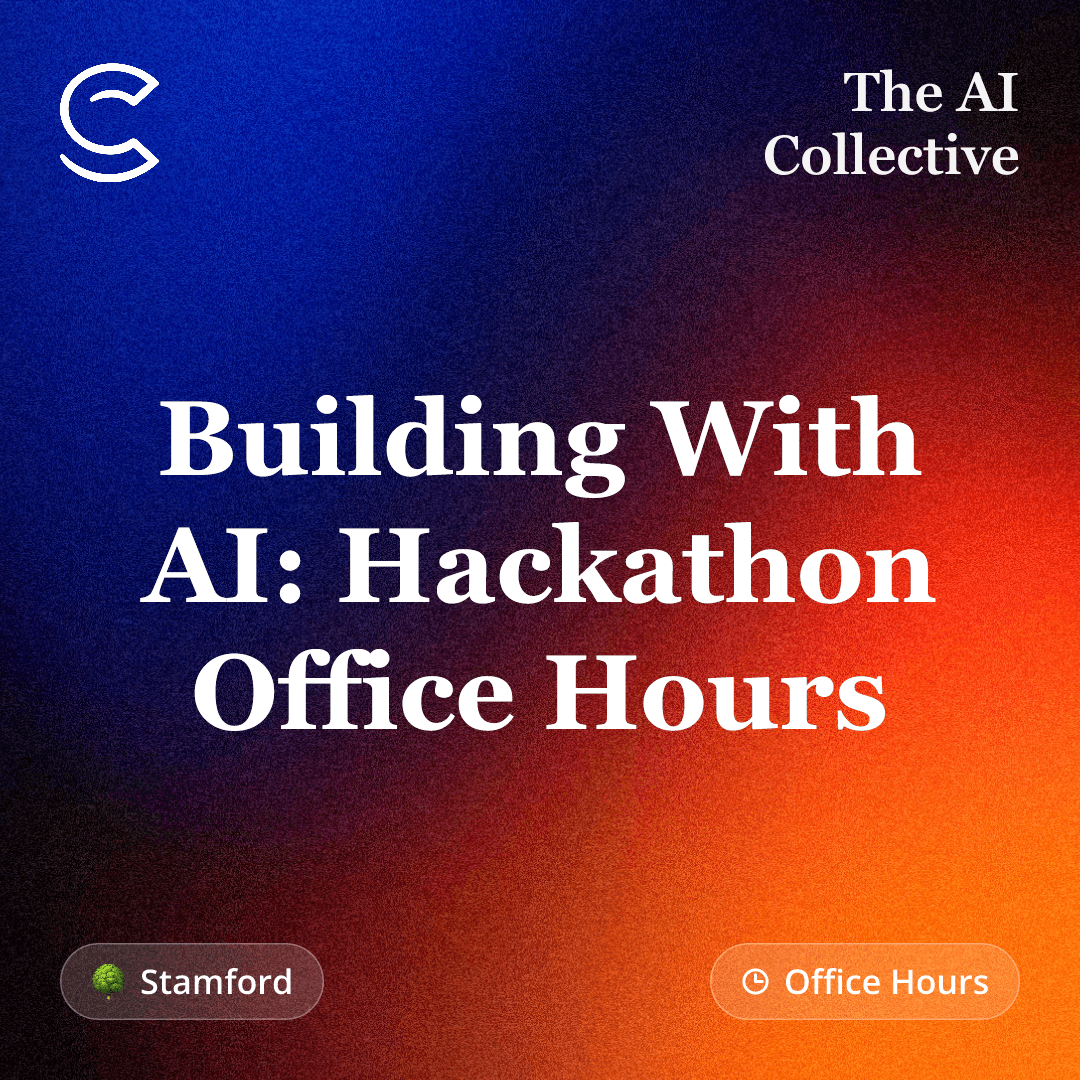 Building With AI: Hackathon Office Hours (w/ The AI Collective)