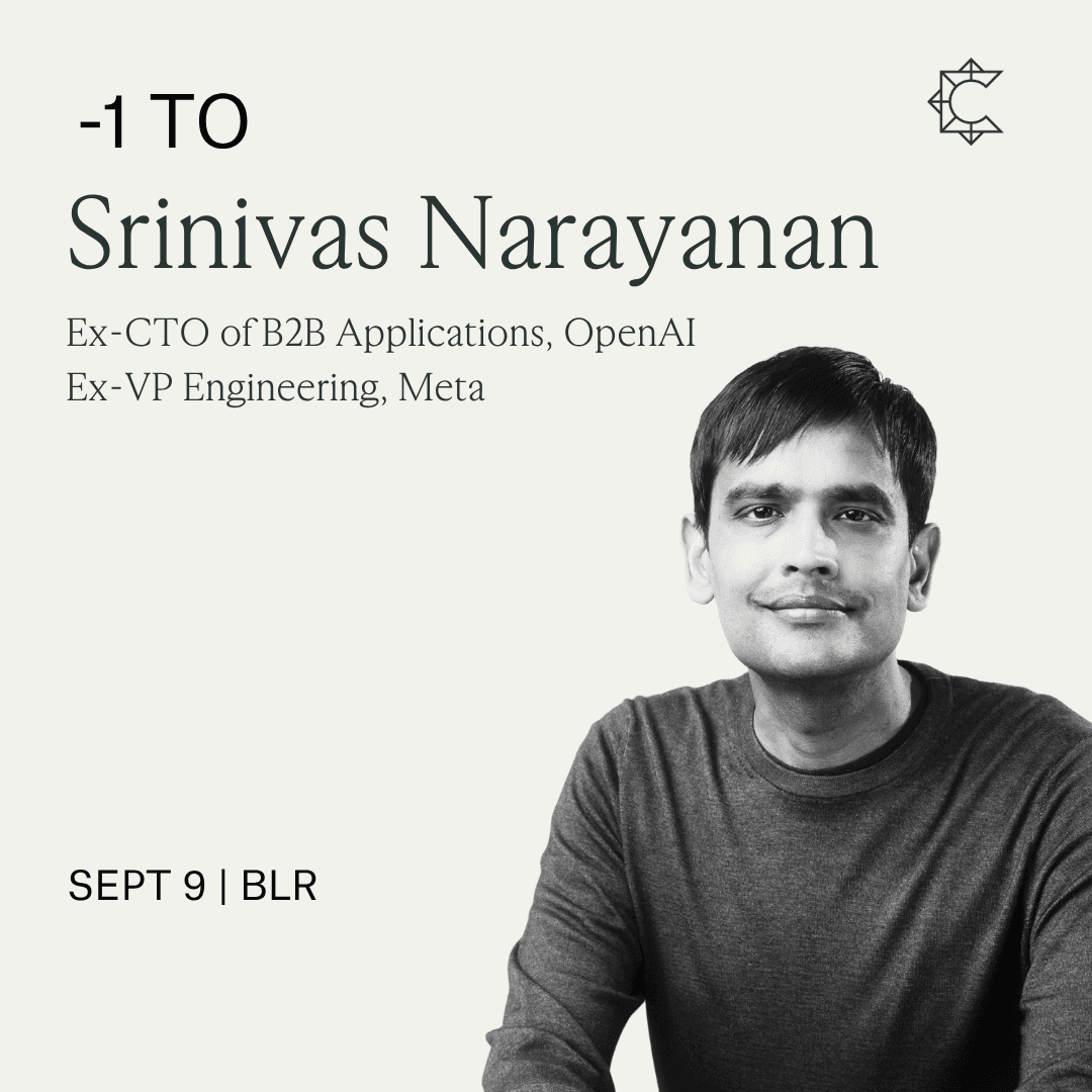 -1 to 0 | Srinivas Narayanan | Former CTO of B2B Applications (OpenAI), Ex-VP Engineering (Meta)