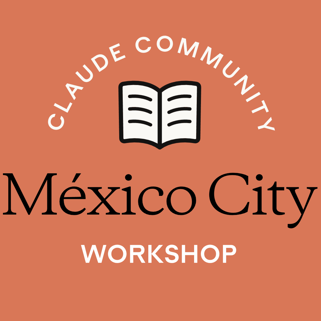 Mexico City | Claude for Educators & Content Creators: Workshop