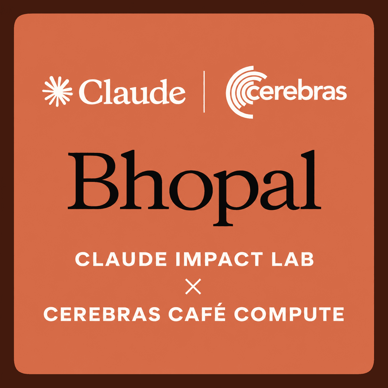 Claude Impact Lab × Cerebras Cafe Compute | Bhopal